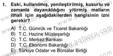 İhracat - İthalatta Örnek Olaylar Dersi 2013 - 2014 Yılı (Vize) Ara Sınav Soruları 1. Soru