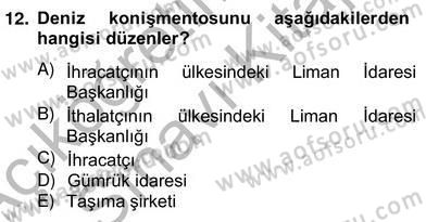 İhracat - İthalatta Örnek Olaylar Dersi 2013 - 2014 Yılı (Vize) Ara Sınav Soruları 12. Soru
