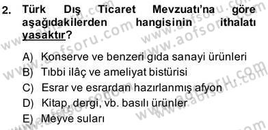 İhracat - İthalatta Örnek Olaylar Dersi 2013 - 2014 Yılı (Vize) Ara Sınav Soruları 2. Soru