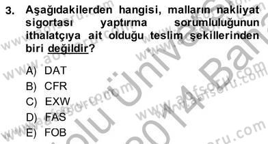 İhracat - İthalatta Örnek Olaylar Dersi 2013 - 2014 Yılı (Vize) Ara Sınav Soruları 3. Soru