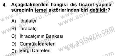 İhracat - İthalatta Örnek Olaylar Dersi 2013 - 2014 Yılı (Vize) Ara Sınav Soruları 4. Soru
