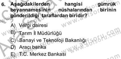 İhracat - İthalatta Örnek Olaylar Dersi 2013 - 2014 Yılı (Vize) Ara Sınav Soruları 6. Soru