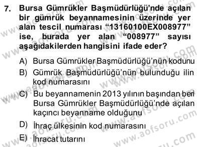 İhracat - İthalatta Örnek Olaylar Dersi 2013 - 2014 Yılı (Vize) Ara Sınav Soruları 7. Soru