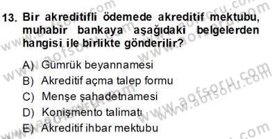 İhracat - İthalatta Örnek Olaylar Dersi 2013 - 2014 Yılı (Final) Dönem Sonu Sınav Soruları 13. Soru