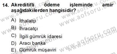 İhracat - İthalatta Örnek Olaylar Dersi 2013 - 2014 Yılı (Final) Dönem Sonu Sınav Soruları 14. Soru
