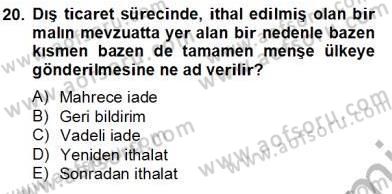 İhracat - İthalatta Örnek Olaylar Dersi 2013 - 2014 Yılı Tek Ders Sınav Soruları 20. Soru