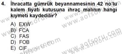 İhracat - İthalatta Örnek Olaylar Dersi 2013 - 2014 Yılı Tek Ders Sınav Soruları 4. Soru