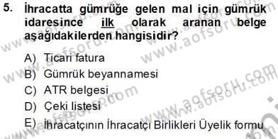 İhracat - İthalatta Örnek Olaylar Dersi 2013 - 2014 Yılı Tek Ders Sınav Soruları 5. Soru