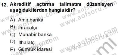 İhracat - İthalatta Örnek Olaylar Dersi 2014 - 2015 Yılı (Vize) Ara Sınav Soruları 12. Soru