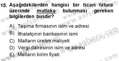 İhracat - İthalatta Örnek Olaylar Dersi 2014 - 2015 Yılı (Vize) Ara Sınav Soruları 15. Soru