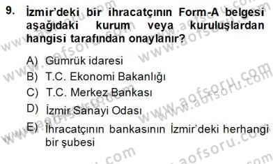 İhracat - İthalatta Örnek Olaylar Dersi 2014 - 2015 Yılı (Final) Dönem Sonu Sınav Soruları 9. Soru