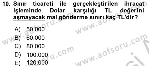 İthalat ve İhracat İşlemleri Dersi 2016 - 2017 Yılı (Vize) Ara Sınav Soruları 10. Soru
