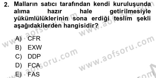 İthalat ve İhracat İşlemleri Dersi 2016 - 2017 Yılı (Vize) Ara Sınav Soruları 2. Soru