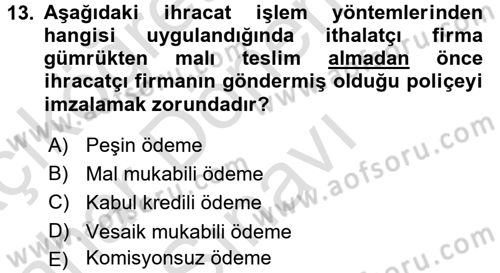 İthalat ve İhracat İşlemleri Dersi 2016 - 2017 Yılı (Final) Dönem Sonu Sınav Soruları 13. Soru