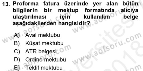 İthalat ve İhracat İşlemleri Dersi 2017 - 2018 Yılı (Final) Dönem Sonu Sınav Soruları 13. Soru