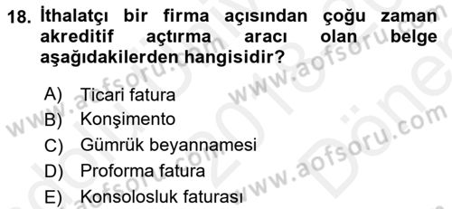 İthalat ve İhracat İşlemleri Dersi 2018 - 2019 Yılı (Final) Dönem Sonu Sınav Soruları 18. Soru