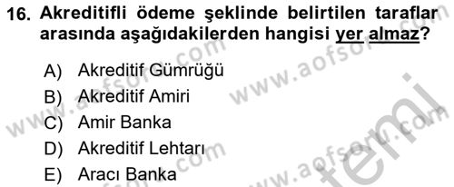 İthalat ve İhracat İşlemleri Dersi 2018 - 2019 Yılı Yaz Okulu Sınav Soruları 16. Soru