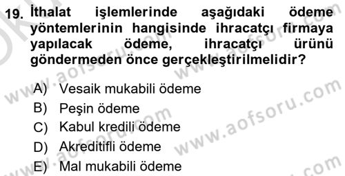 İthalat ve İhracat İşlemleri Dersi 2020 - 2021 Yılı Yaz Okulu Sınav Soruları 19. Soru