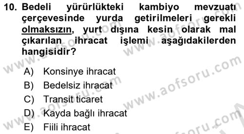 İthalat ve İhracat İşlemleri Dersi 2021 - 2022 Yılı (Vize) Ara Sınav Soruları 10. Soru