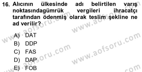 İthalat ve İhracat İşlemleri Dersi 2021 - 2022 Yılı (Vize) Ara Sınav Soruları 16. Soru