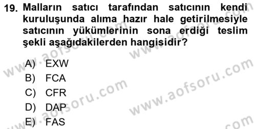 İthalat ve İhracat İşlemleri Dersi 2021 - 2022 Yılı (Vize) Ara Sınav Soruları 19. Soru