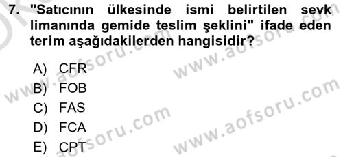 İthalat ve İhracat İşlemleri Dersi 2022 - 2023 Yılı Yaz Okulu Sınav Soruları 7. Soru