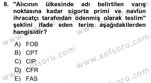 İthalat ve İhracat İşlemleri Dersi 2022 - 2023 Yılı Yaz Okulu Sınav Soruları 8. Soru