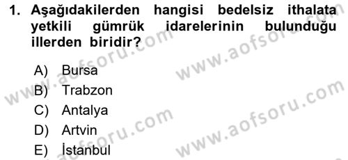 İthalat ve İhracat İşlemleri Dersi 2023 - 2024 Yılı (Vize) Ara Sınav Soruları 1. Soru
