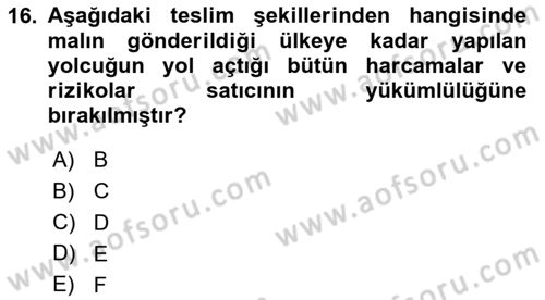 İthalat ve İhracat İşlemleri Dersi 2023 - 2024 Yılı (Vize) Ara Sınav Soruları 16. Soru