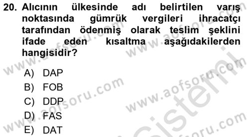 İthalat ve İhracat İşlemleri Dersi 2023 - 2024 Yılı (Vize) Ara Sınav Soruları 20. Soru