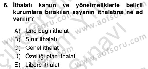 İthalat ve İhracat İşlemleri Dersi 2023 - 2024 Yılı (Vize) Ara Sınav Soruları 6. Soru