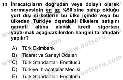 İthalat ve İhracat İşlemleri Dersi 2023 - 2024 Yılı (Final) Dönem Sonu Sınav Soruları 13. Soru