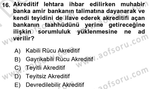 İthalat ve İhracat İşlemleri Dersi 2023 - 2024 Yılı (Final) Dönem Sonu Sınav Soruları 16. Soru