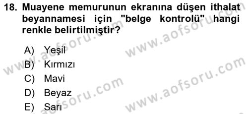 İthalat ve İhracat İşlemleri Dersi 2023 - 2024 Yılı (Final) Dönem Sonu Sınav Soruları 18. Soru