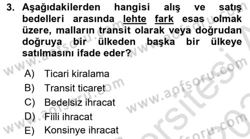 İthalat ve İhracat İşlemleri Dersi 2023 - 2024 Yılı (Final) Dönem Sonu Sınav Soruları 3. Soru