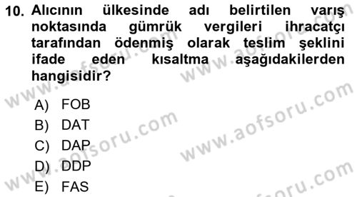 İthalat ve İhracat İşlemleri Dersi Yaz Okulu Sınavı Deneme Sınav Soruları 10. Soru