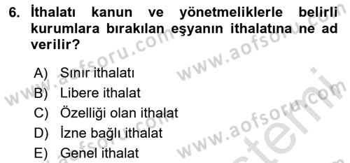 İthalat ve İhracat İşlemleri Dersi 2023 - 2024 Yılı Yaz Okulu Sınav Soruları 6. Soru