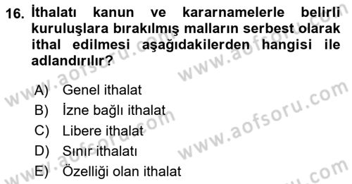 İthalat ve İhracat İşlemleri Dersi 2024 - 2025 Yılı (Vize) Ara Sınav Soruları 16. Soru
