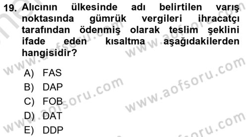İthalat ve İhracat İşlemleri Dersi 2024 - 2025 Yılı (Vize) Ara Sınav Soruları 19. Soru