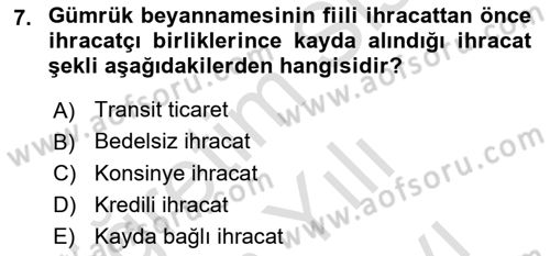 İthalat ve İhracat İşlemleri Dersi 2024 - 2025 Yılı (Vize) Ara Sınav Soruları 7. Soru