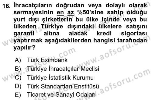 İthalat ve İhracat İşlemleri Dersi 2024 - 2025 Yılı Yaz Okulu Sınav Soruları 16. Soru
