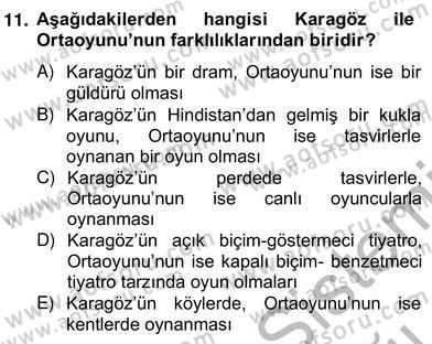 Türk Tiyatrosu Dersi 2012 - 2013 Yılı (Vize) Ara Sınav Soruları 11. Soru