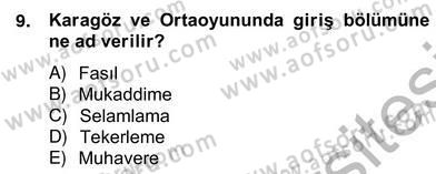 Türk Tiyatrosu Dersi 2012 - 2013 Yılı (Vize) Ara Sınav Soruları 9. Soru