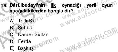 Türk Tiyatrosu Dersi 2013 - 2014 Yılı (Vize) Ara Sınav Soruları 19. Soru