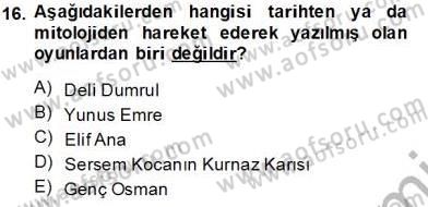 Türk Tiyatrosu Dersi 2013 - 2014 Yılı Tek Ders Sınav Soruları 16. Soru