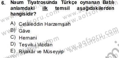 Türk Tiyatrosu Dersi 2013 - 2014 Yılı Tek Ders Sınav Soruları 6. Soru