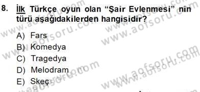 Türk Tiyatrosu Dersi 2014 - 2015 Yılı (Final) Dönem Sonu Sınav Soruları 8. Soru