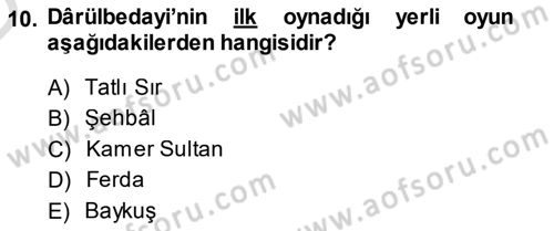 Türk Tiyatrosu Dersi 2014 - 2015 Yılı Tek Ders Sınav Soruları 10. Soru