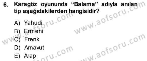 Türk Tiyatrosu Dersi 2014 - 2015 Yılı Tek Ders Sınav Soruları 6. Soru