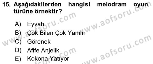 Türk Tiyatrosu Dersi 2018 - 2019 Yılı (Vize) Ara Sınav Soruları 15. Soru